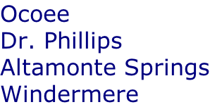 Ocoee Dr. Phillips Altamonte Springs Windermere